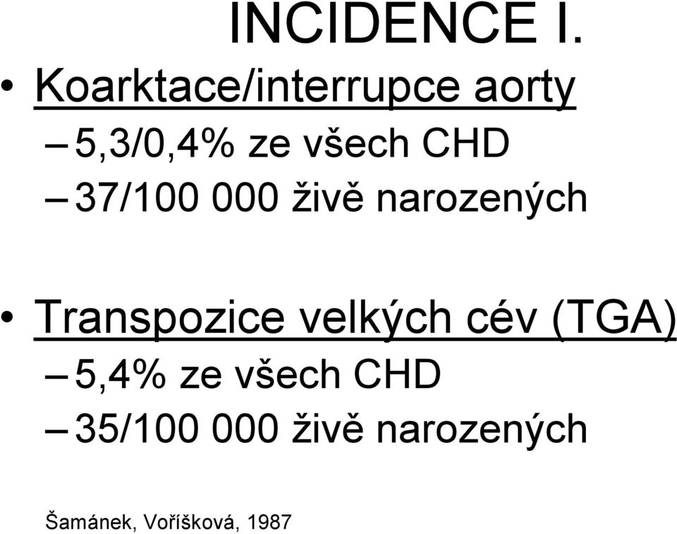 CHD 37/100 000 živě narozených Transpozice