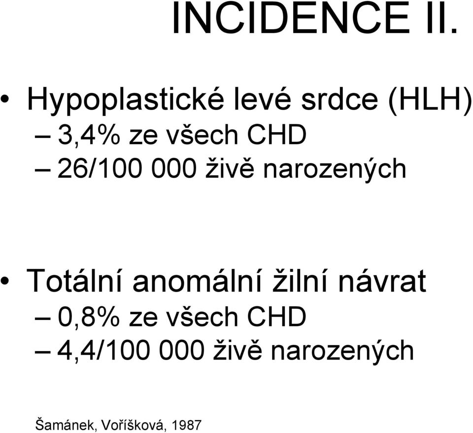 CHD 26/100 000 živě narozených Totální anomální