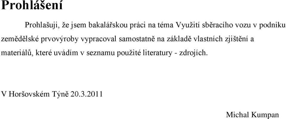 samostatně na základě vlastních zjištění a materiálů, které uvádím