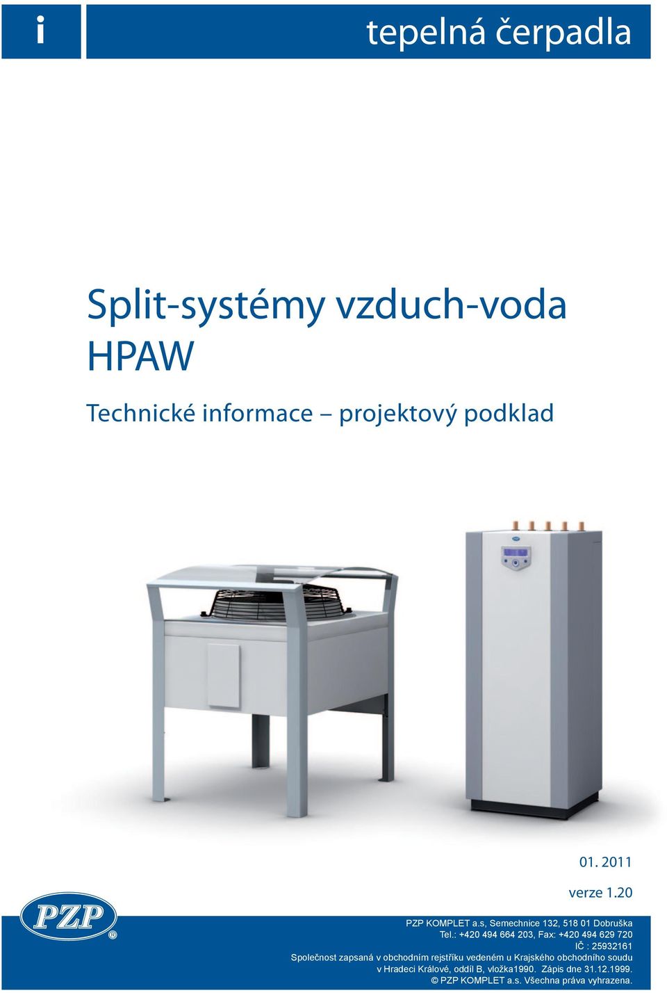 : +40 494 664 03, Fax: +40 494 69 70 IČ : 593161 Společnost zapsaná v obchodním rejstříku