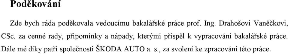 za cenné rady, připomínky a nápady, kterými přispěl k vypracování