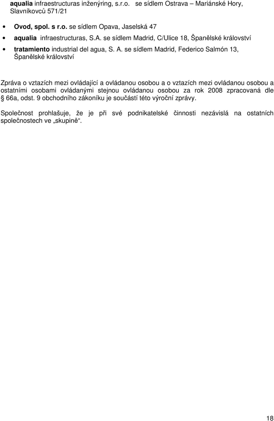 se sídlem Madrid, Federico Salmón 13, Španělské království Zpráva o vztazích mezi ovládající a ovládanou osobou a o vztazích mezi ovládanou osobou a ostatními osobami