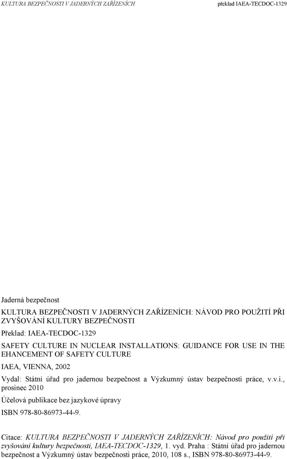 bezpečnosti práce, v.v.i., prosinec 2010 Účelová publikace bez jazykové úpravy ISBN 978-80-86973-44-9.