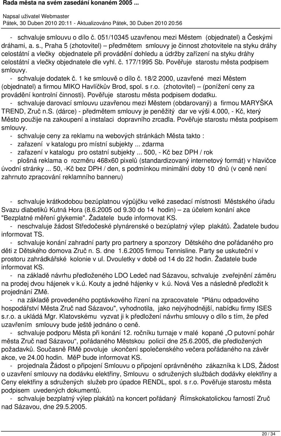 1 ke smlouvě o dílo č. 18/2 2000, uzavřené mezi Městem (objednatel) a firmou MIKO Havlíčkův Brod, spol. s r.o. (zhotovitel) (ponížení ceny za provádění kontrolní činnosti).