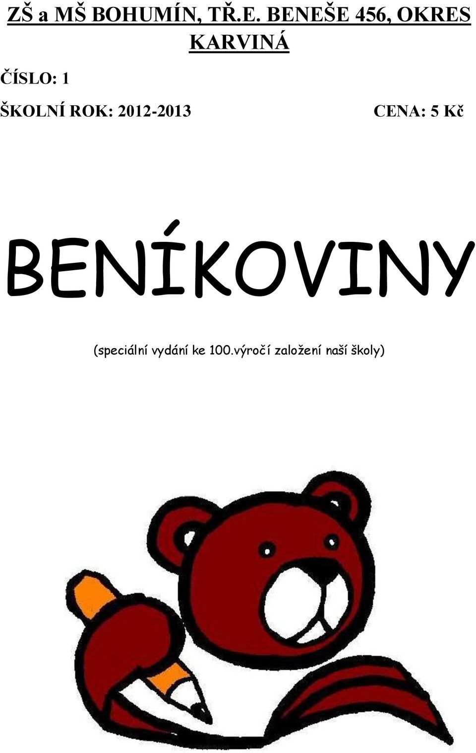 ŠKOLNÍ ROK: 2012-2013 CENA: 5 Kč