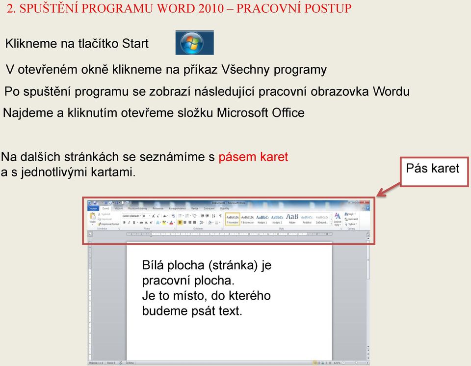 kliknutím otevřeme složku Microsoft Office Na dalších stránkách se seznámíme s pásem karet a s