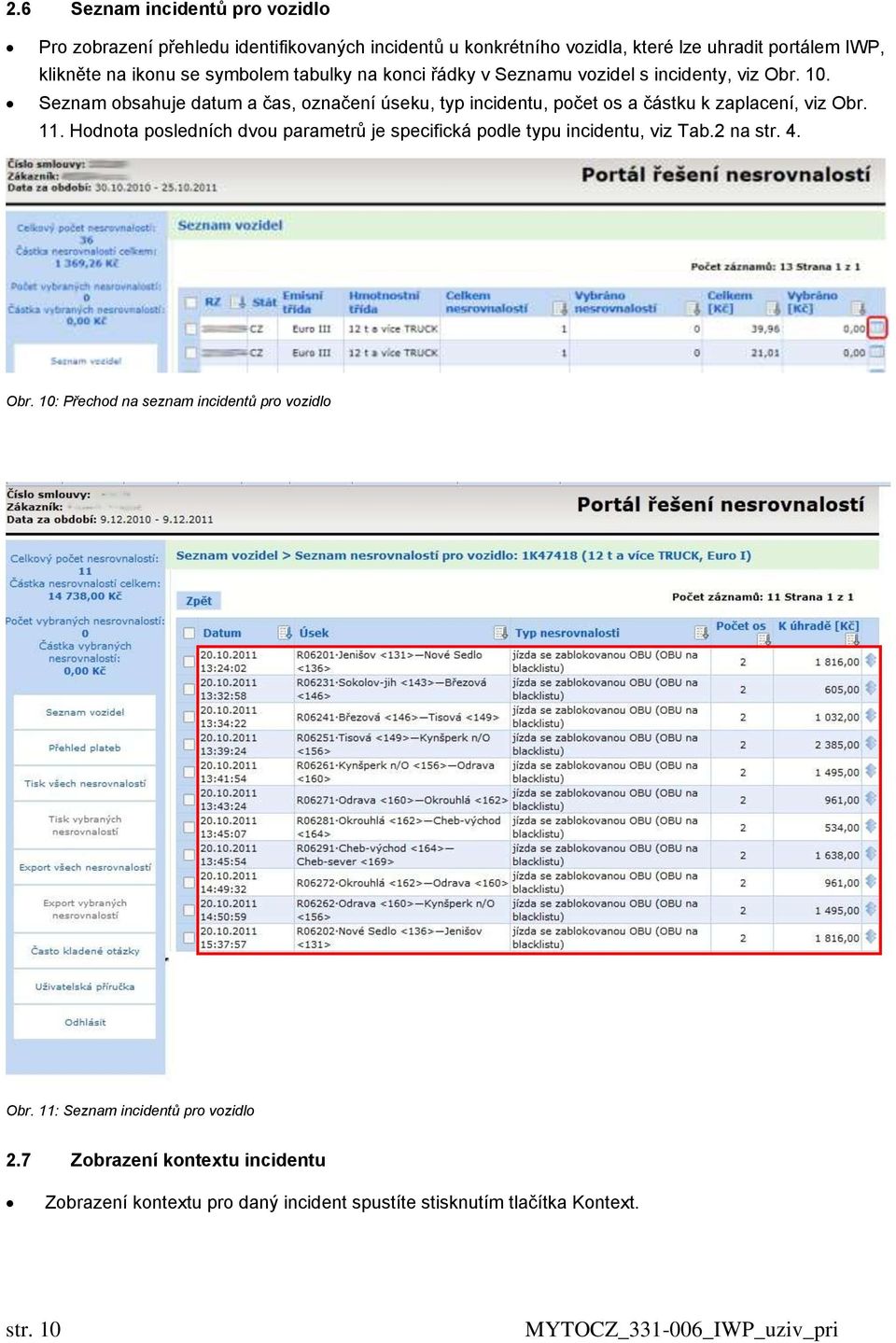 Seznam obsahuje datum a čas, označení úseku, typ incidentu, počet os a částku k zaplacení, viz Obr. 11.