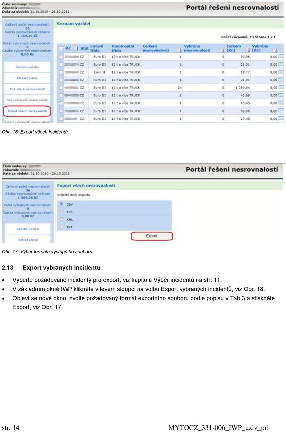 str. 11. V základním okně IWP klikněte v levém sloupci na volbu Export vybraných incidentů, viz Obr.