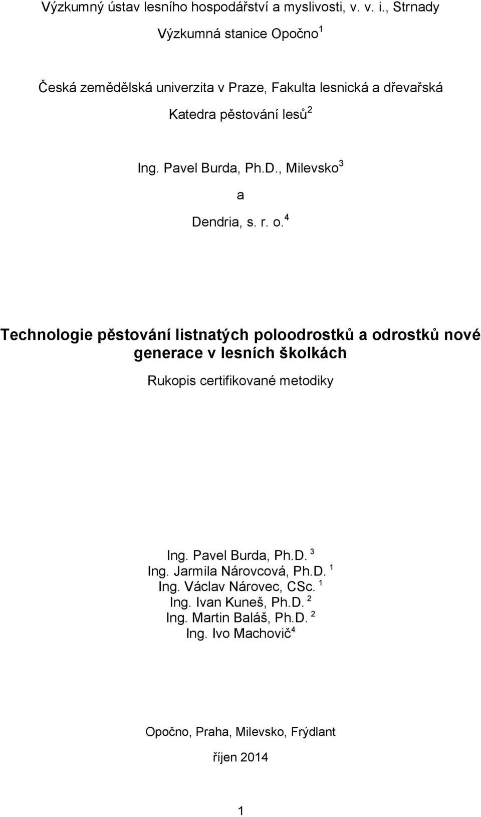 Pavel Burda, Ph.D., Milevsko 3 a Dendria, s. r. o.