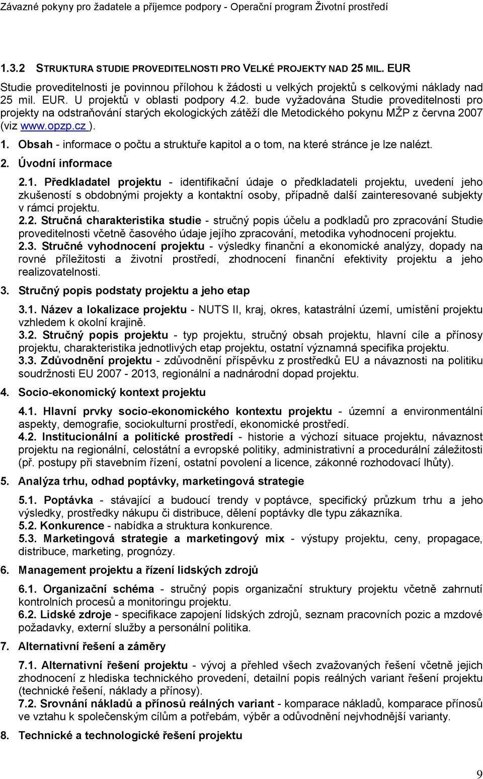 Obsah - informace o počtu a struktuře kapitol a o tom, na které stránce je lze nalézt. 2. Úvodní informace 2.1.