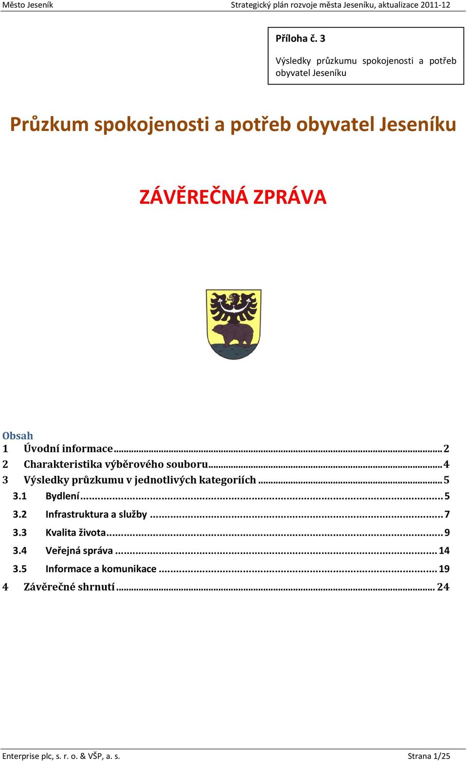 ZÁVĚREČNÁ ZPRÁVA Obsah 1 Úvodní informace... 2 2 Charakteristika výběrového souboru.