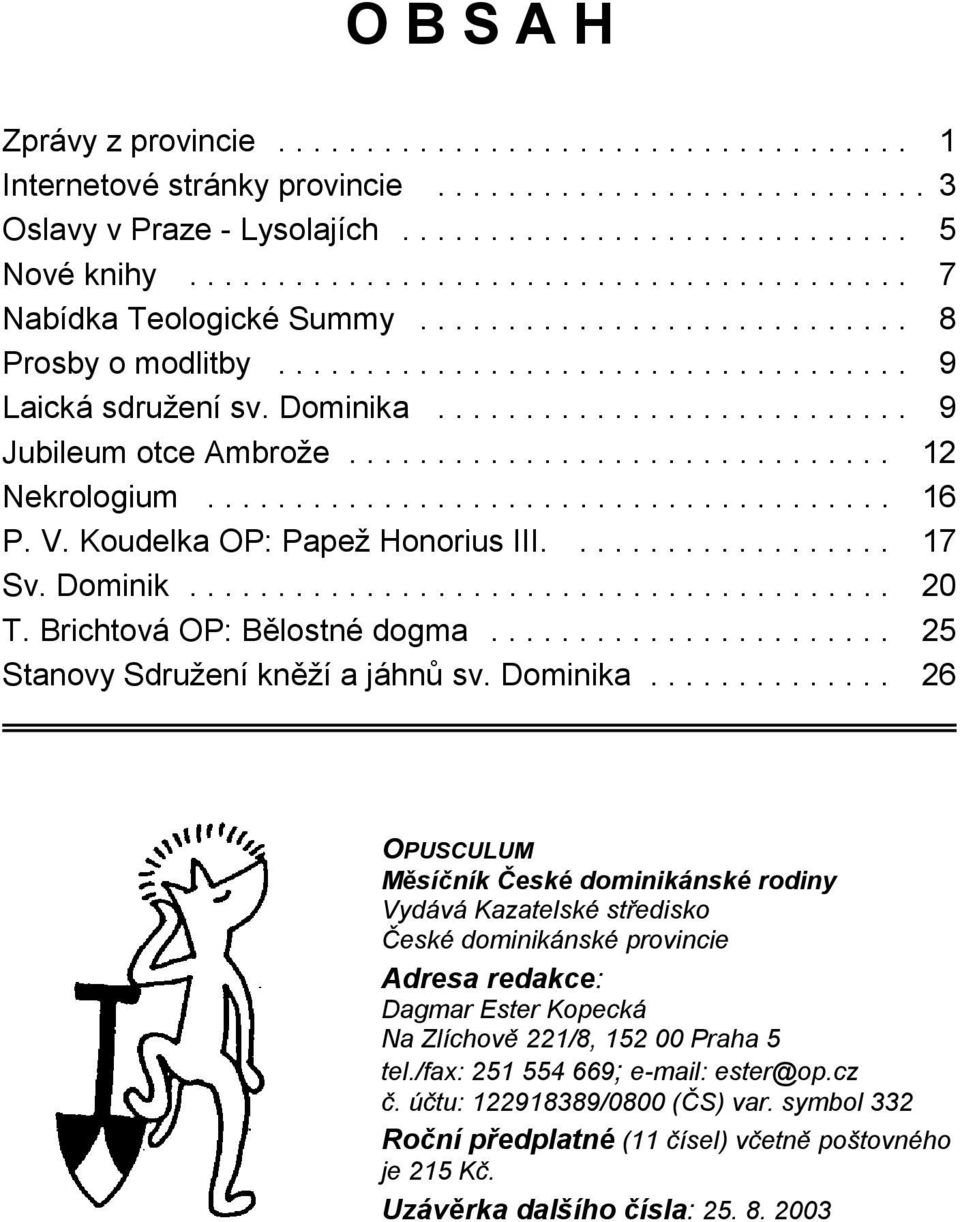 .......................... 9 Jubileum otce Ambrože............................... 12 Nekrologium....................................... 16 P. V. Koudelka OP: Papež Honorius III................... 17 Sv.