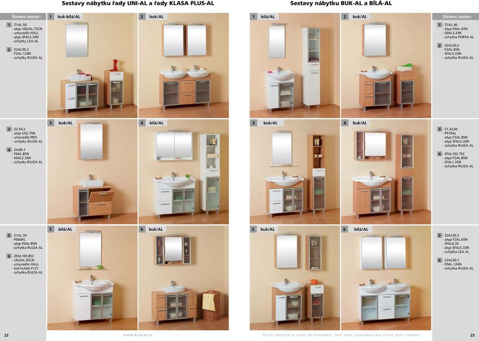 33N - úchytka RUJZA AL 3 buk/al 4 bílá/al 3 buk/al bílá 4 buk/al bílá 3 - Z2.0.2 - atyp US2.7N - umyvadlo PRO 4 - Z4.80.1 - F0AL.8N - S0AL2.33N 3 - Z1.AL0 - PS70AL - atyp F2AL.8N - atyp SFAL2.