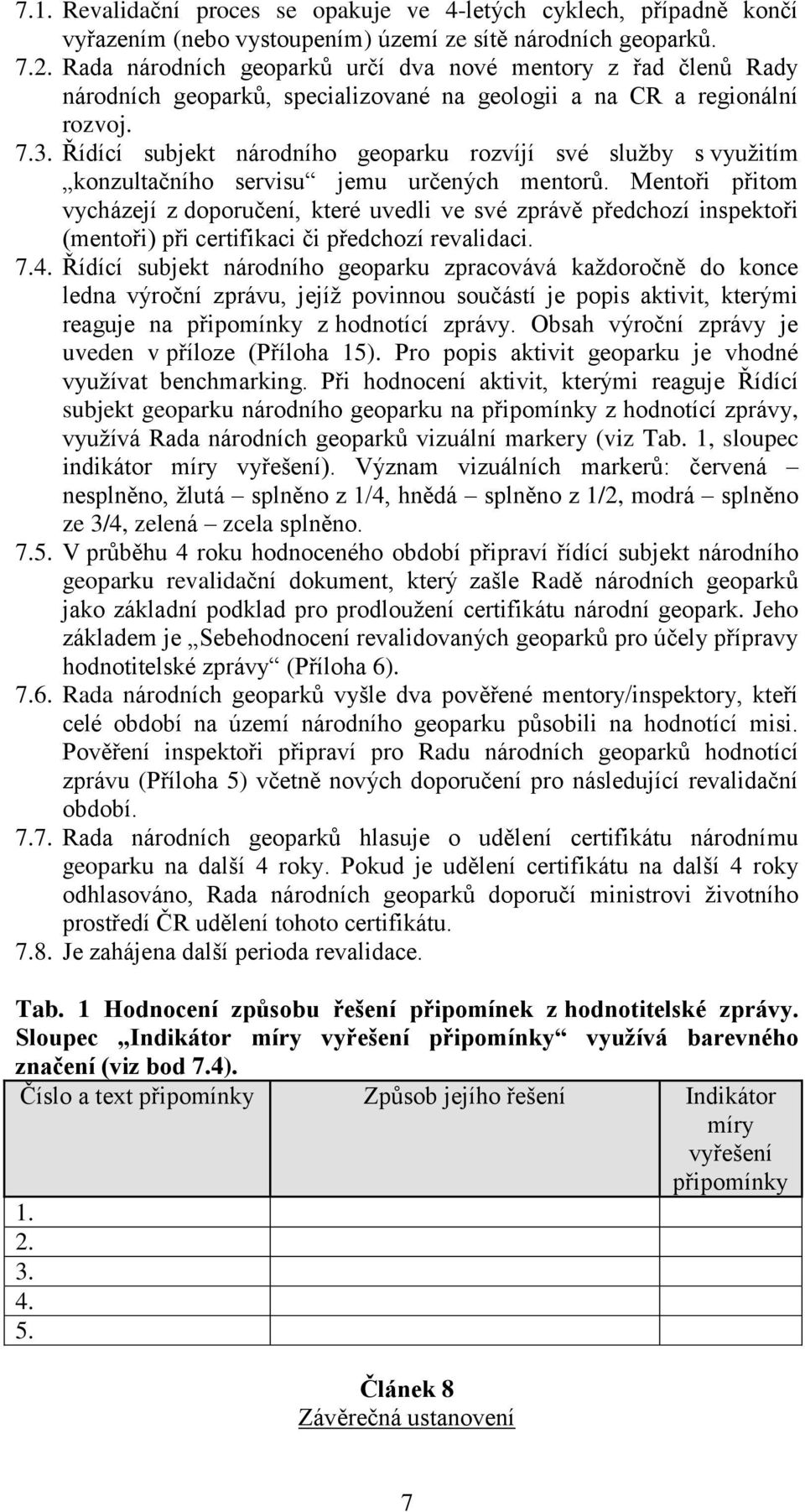 Řídící subjekt národního geoparku rozvíjí své služby s využitím konzultačního servisu jemu určených mentorů.