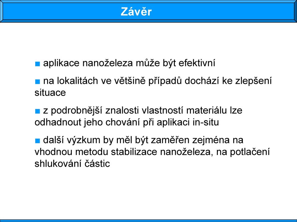 odhadnout jeho chování při aplikaci in-situ další výzkum by měl být zaměřen