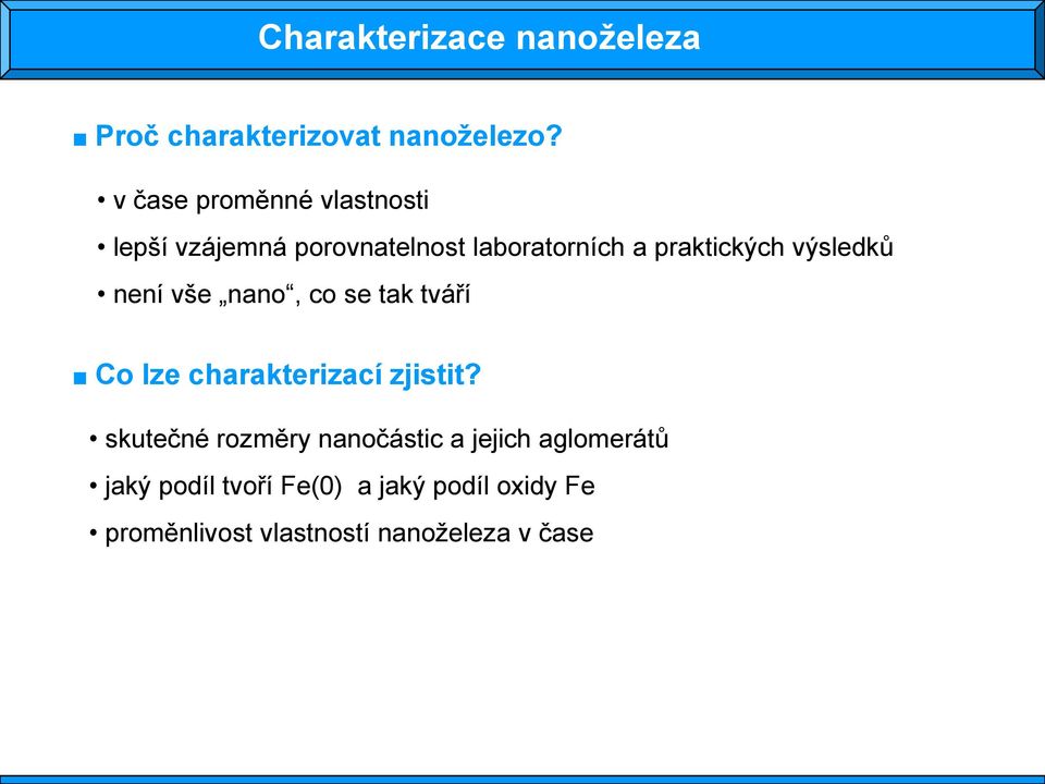 výsledků není vše nano, co se tak tváří Co lze charakterizací zjistit?