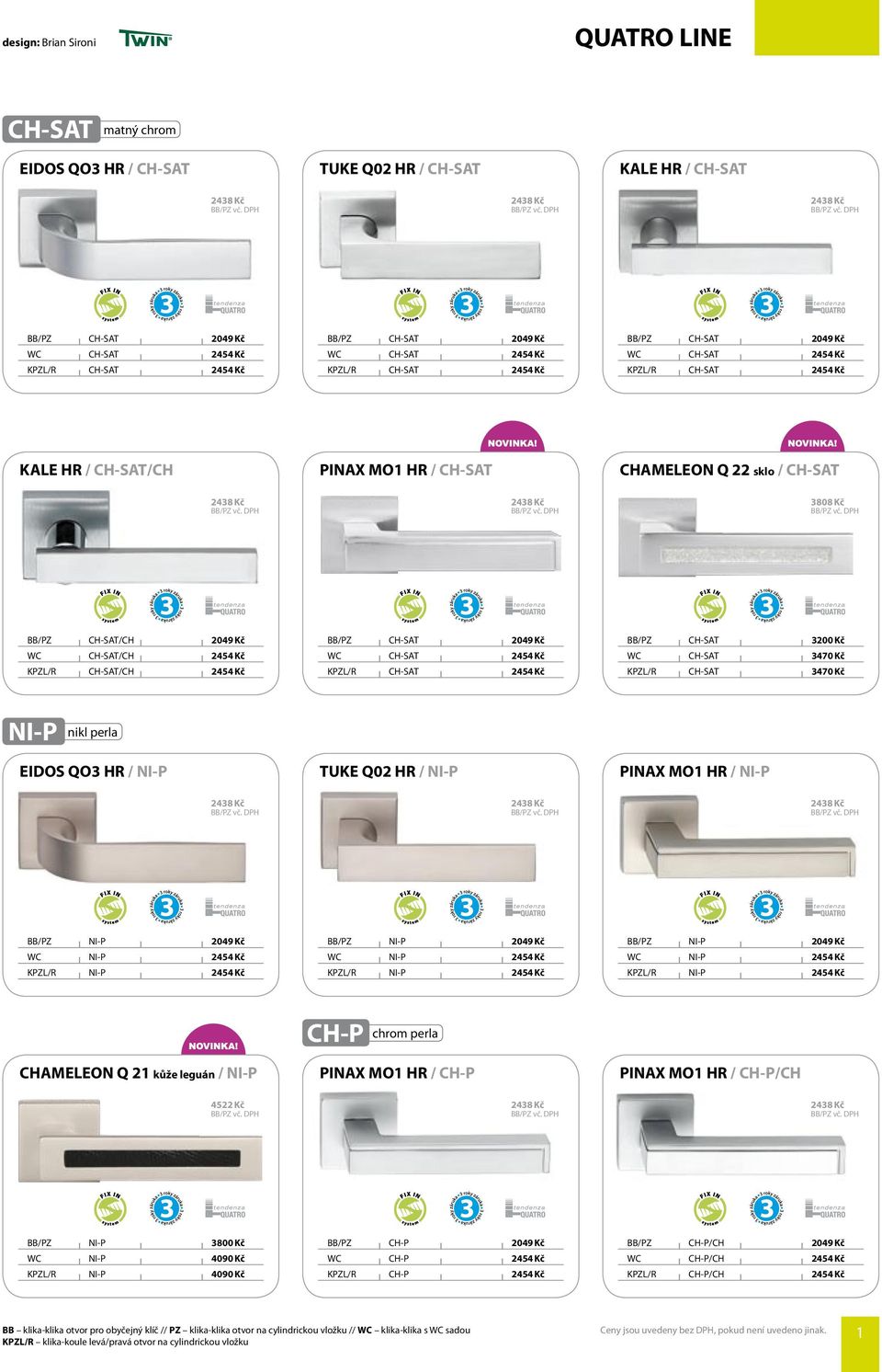 Kč 2438 Kč 3808 Kč BB/PZ CH-SAT/CH 2049 Kč WC CH-SAT/CH 2454 Kč KPZL/R CH-SAT/CH 2454 Kč BB/PZ CH-SAT 2049 Kč WC CH-SAT 2454 Kč KPZL/R CH-SAT 2454 Kč BB/PZ CH-SAT 3200 Kč WC CH-SAT 3470 Kč KPZL/R