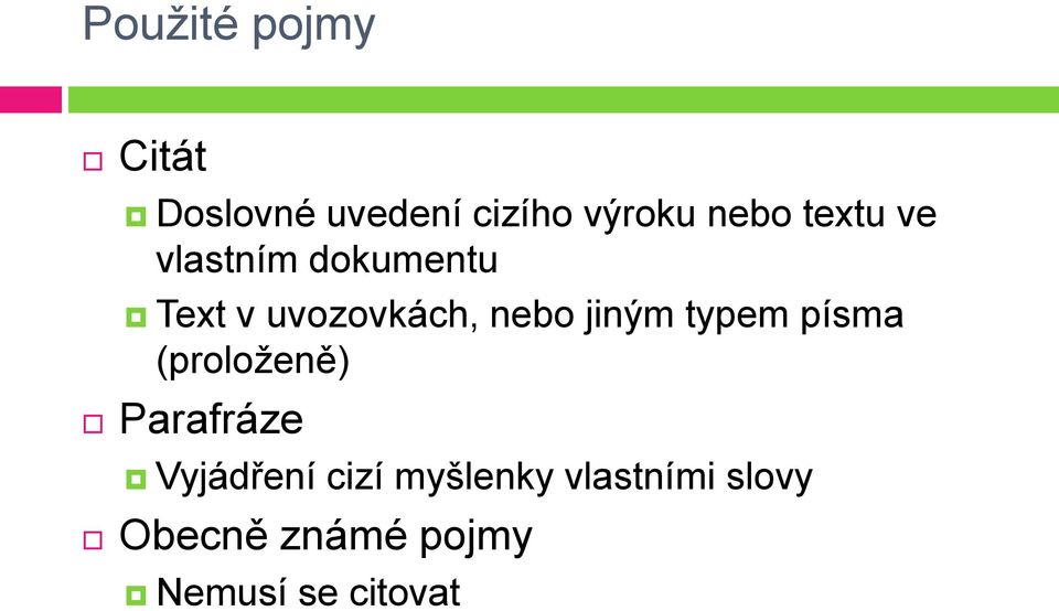 jiným typem písma (proloženě) Parafráze Vyjádření cizí