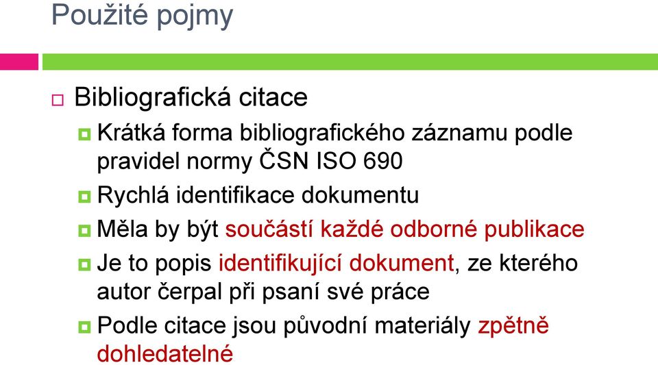 každé odborné publikace Je to popis identifikující dokument, ze kterého autor