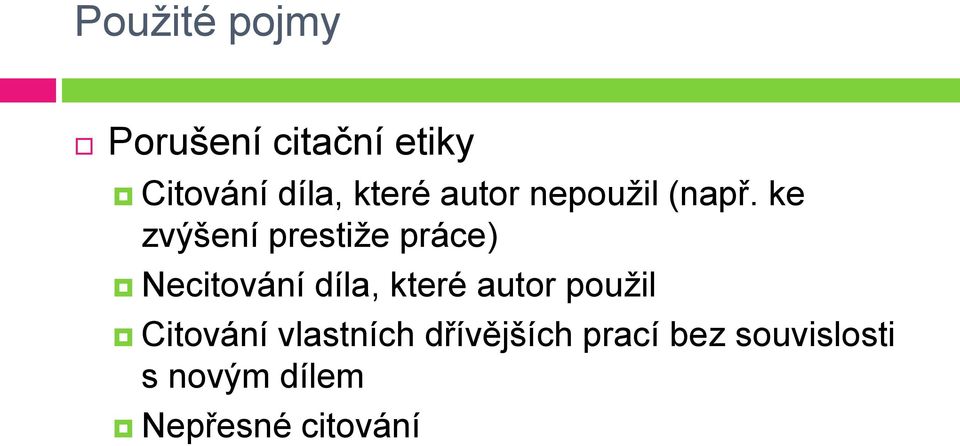 ke zvýšení prestiže práce) Necitování díla, které autor