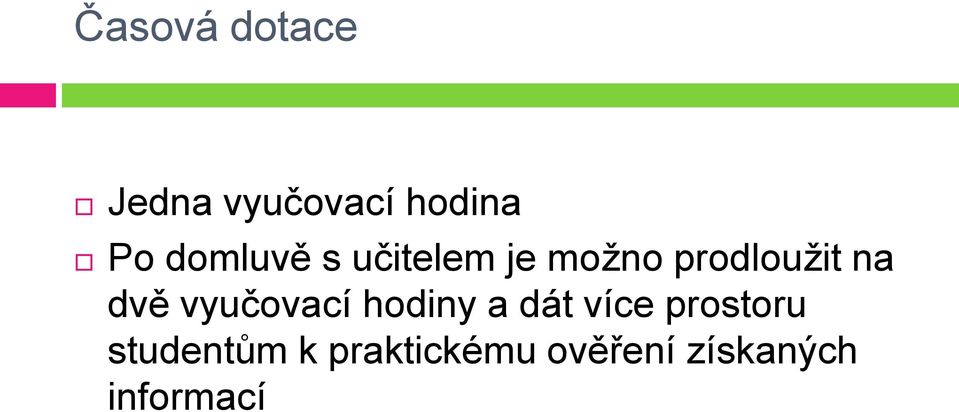 dvě vyučovací hodiny a dát více prostoru