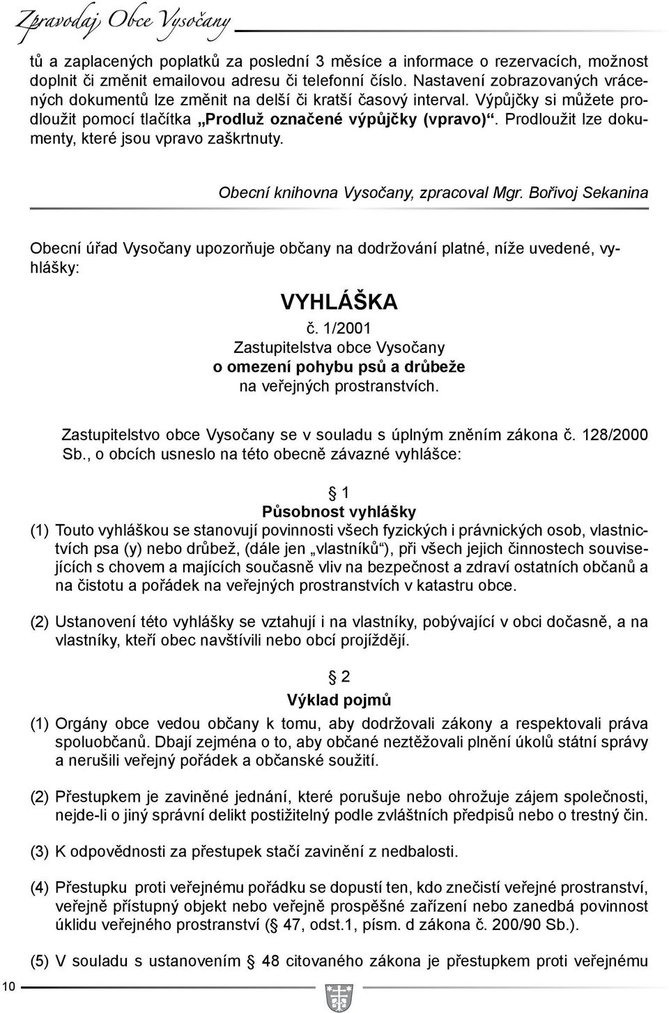 Prodloužit lze dokumenty, které jsou vpravo zaškrtnuty. Obecní knihovna Vysočany, zpracoval Mgr.