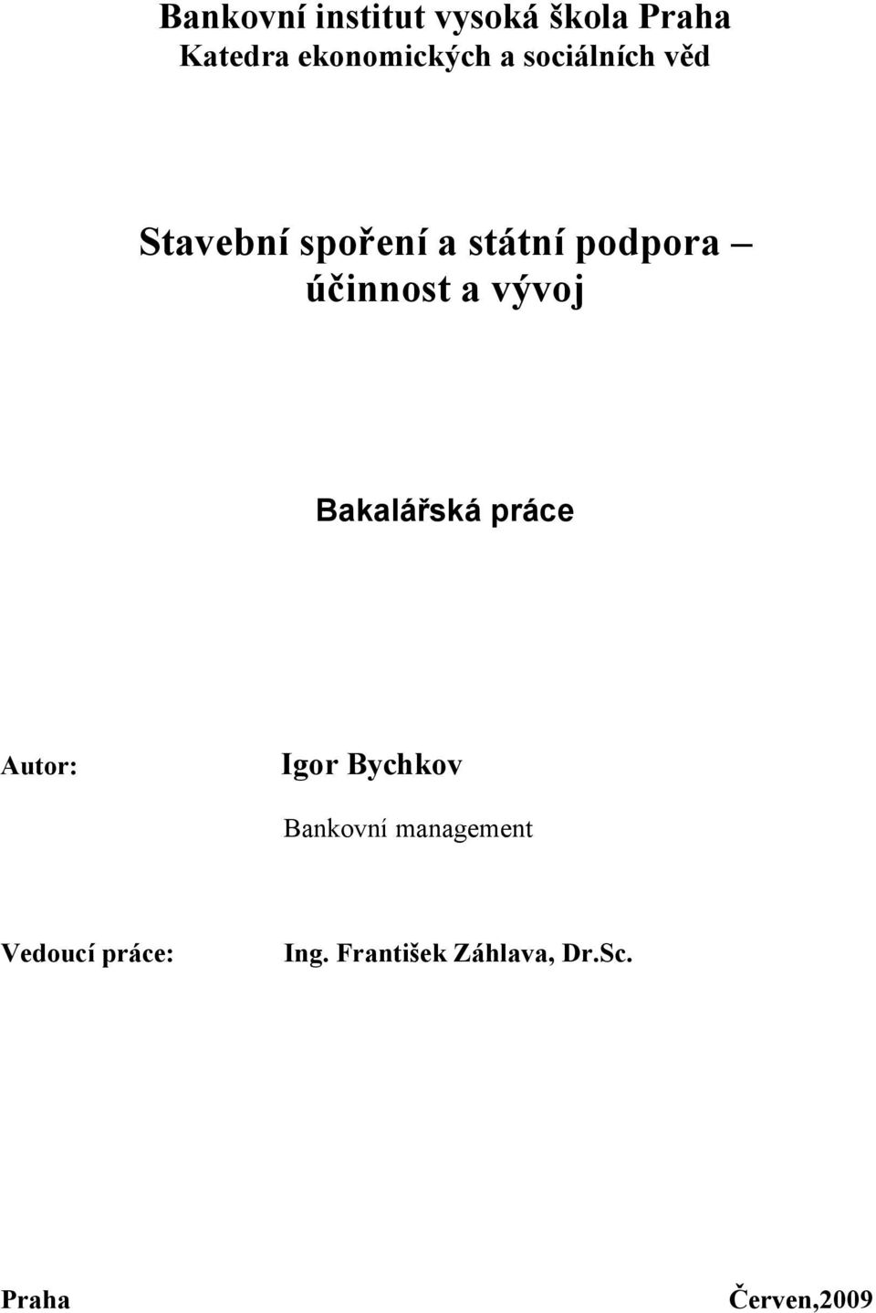 vývoj Bakalářská práce Autor: Igor Bychkov Bankovní