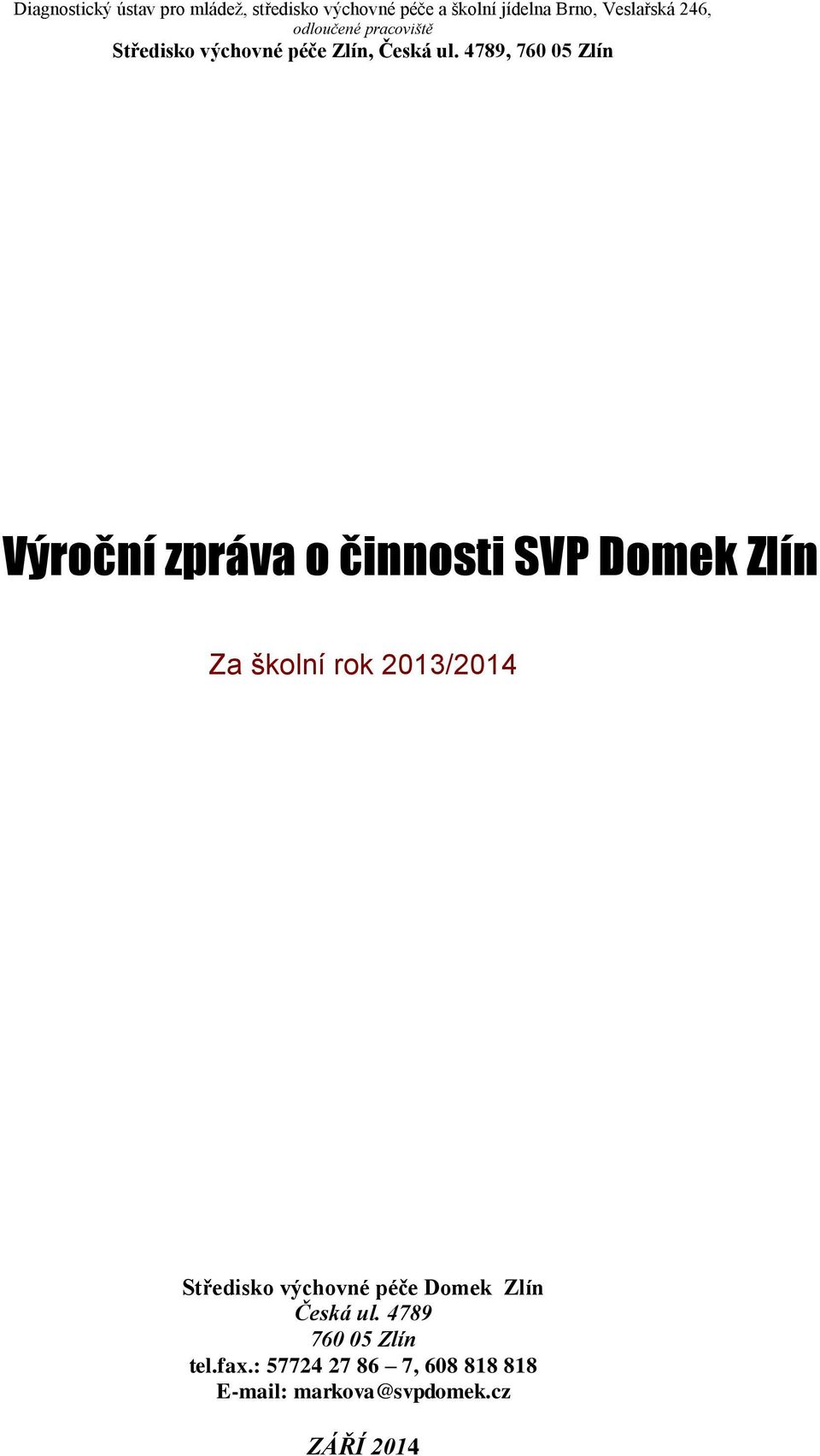 4789, 760 05 Zlín Výroční zpráva o činnosti SVP Domek Zlín Za školní rok 2013/2014 Středisko