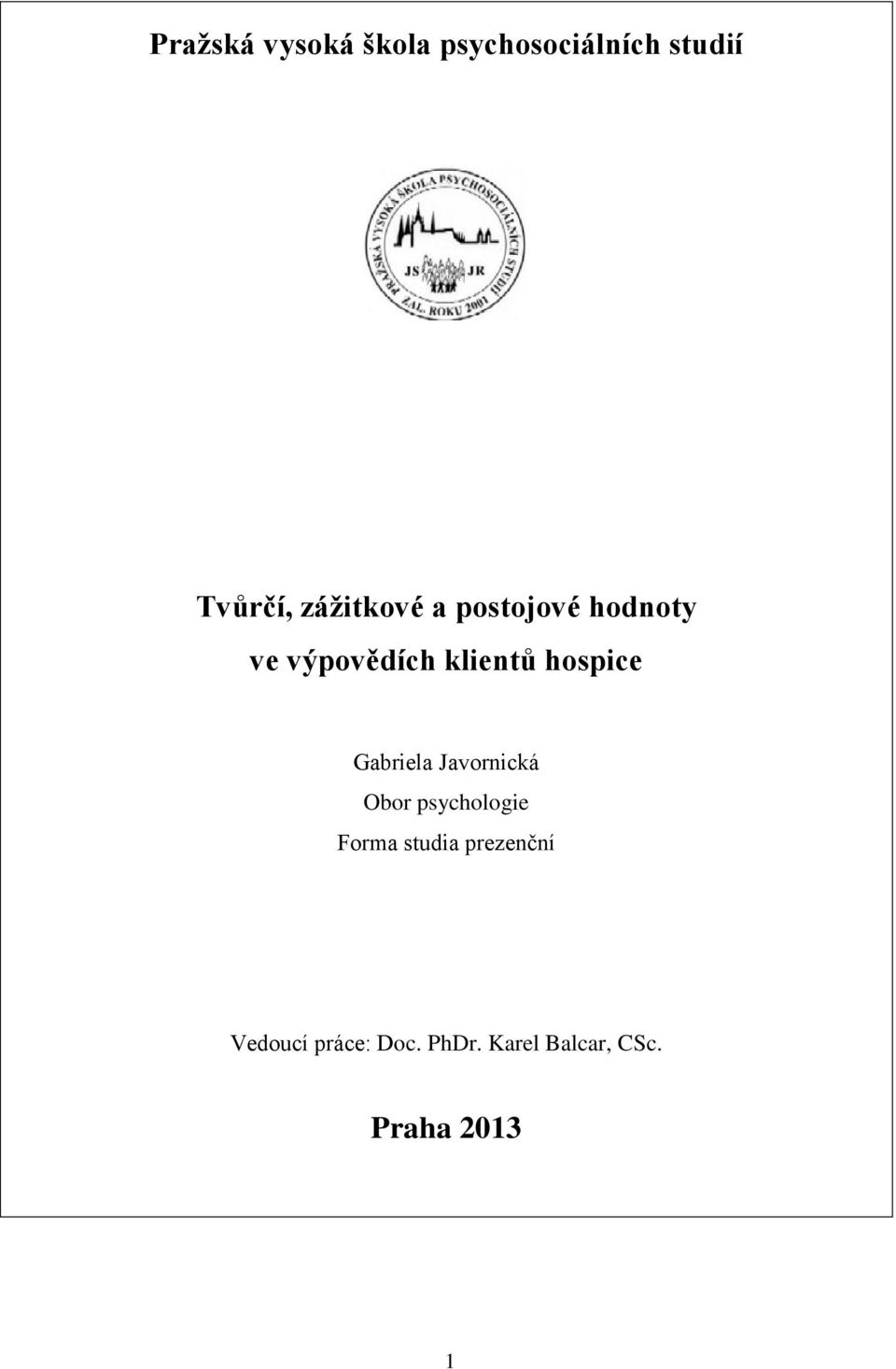 hospice Gabriela Javornická Obor psychologie Forma studia