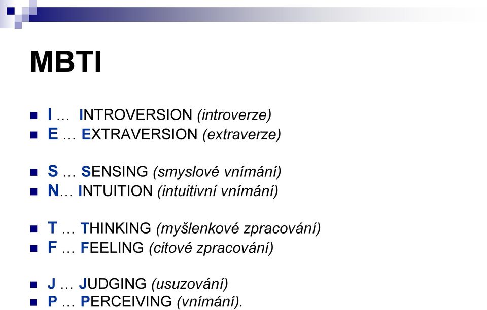 (intuitivní vnímání) T THINKING (myšlenkové zpracování) F