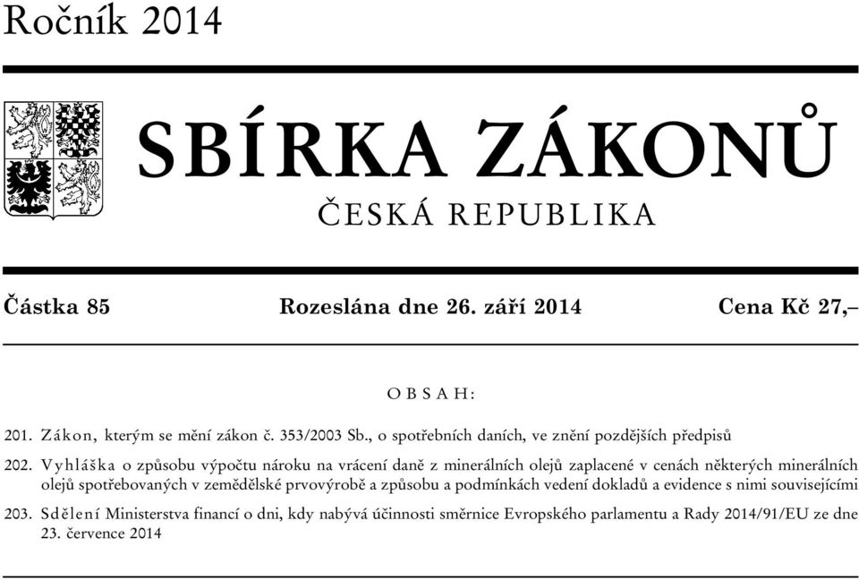 Vyhláška o způsobu výpočtu nároku na vrácení daně z minerálních olejů zaplacené v cenách některých minerálních olejů spotřebovaných v