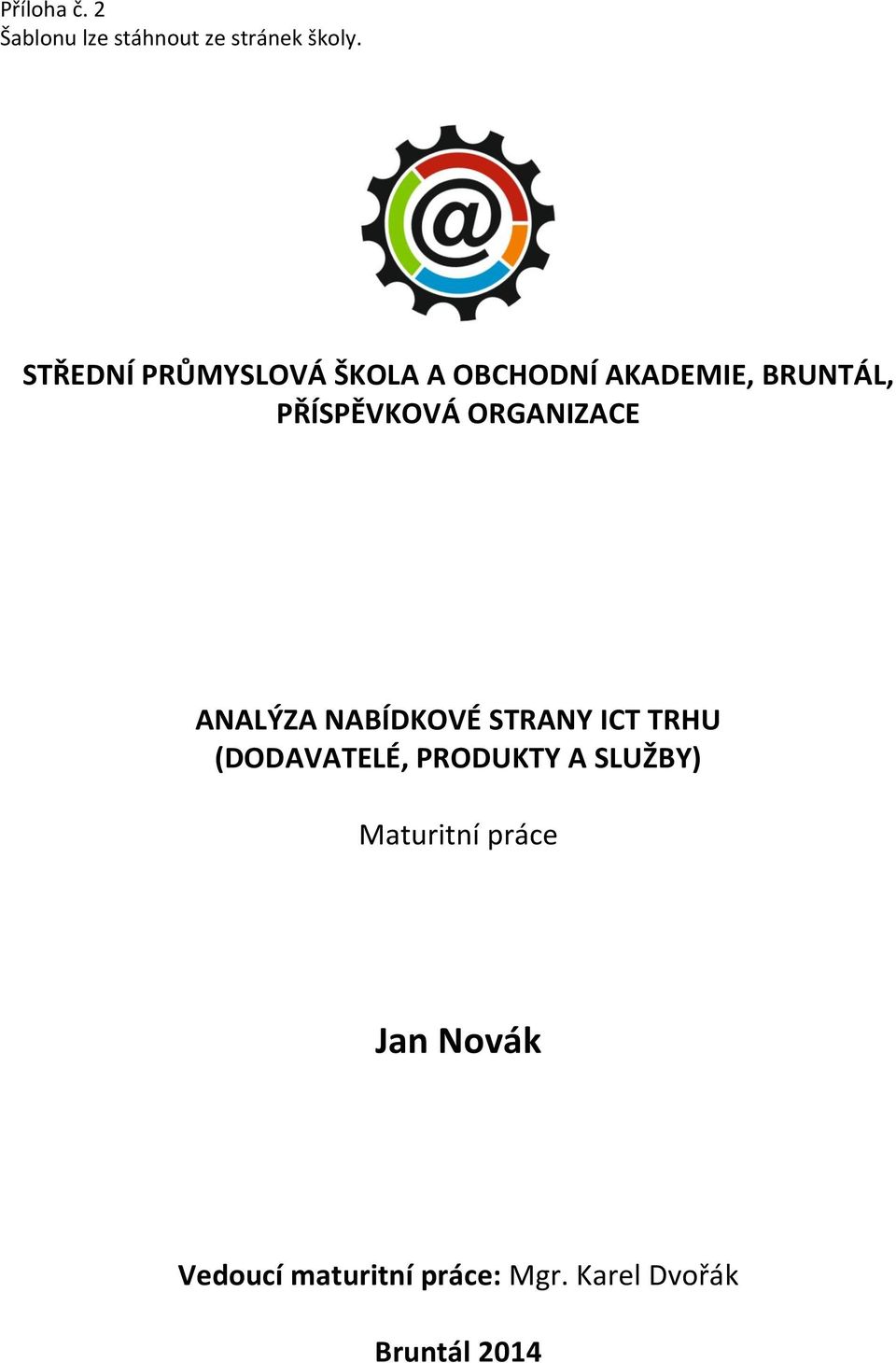 ORGANIZACE ANALÝZA NABÍDKOVÉ STRANY ICT TRHU (DODAVATELÉ, PRODUKTY A