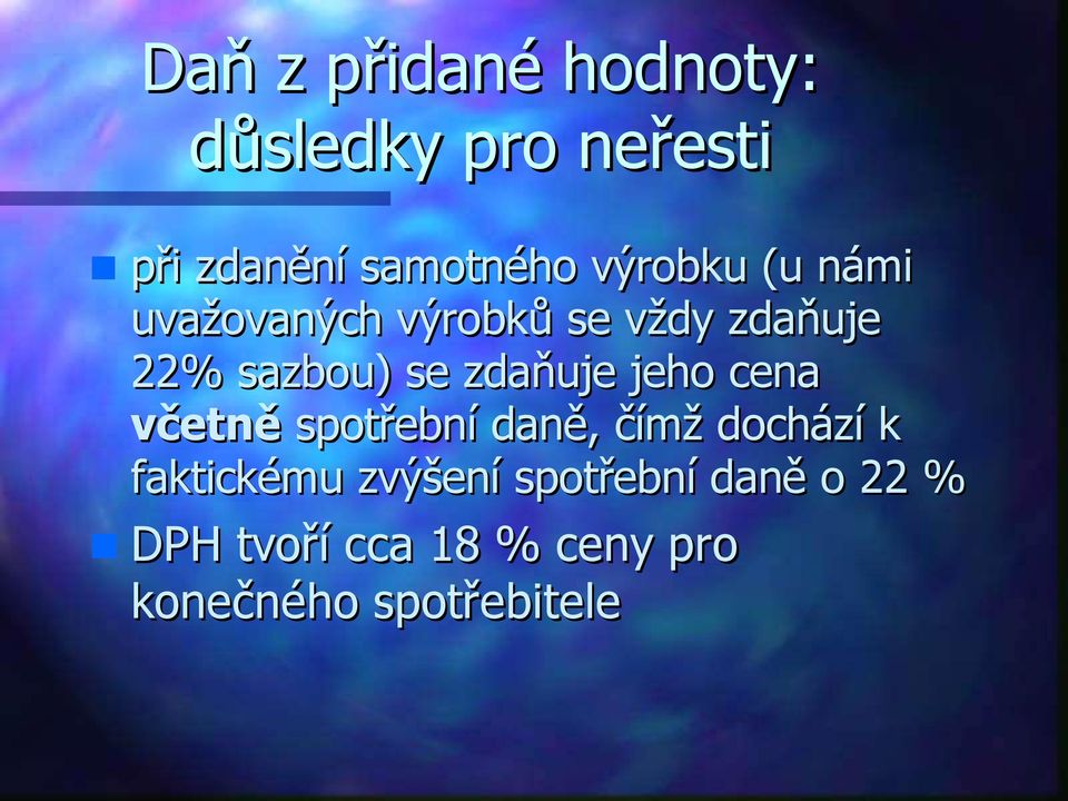 zdaňuje jeho cena včetně spotřební daně, čímž dochází k faktickému