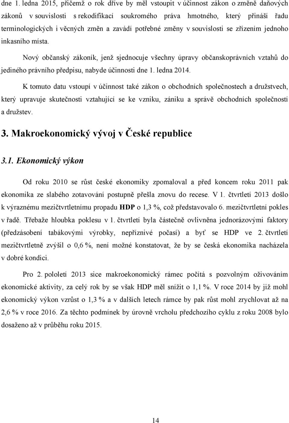 zavádí potřebné změny v souvislosti se zřízením jednoho inkasního místa.