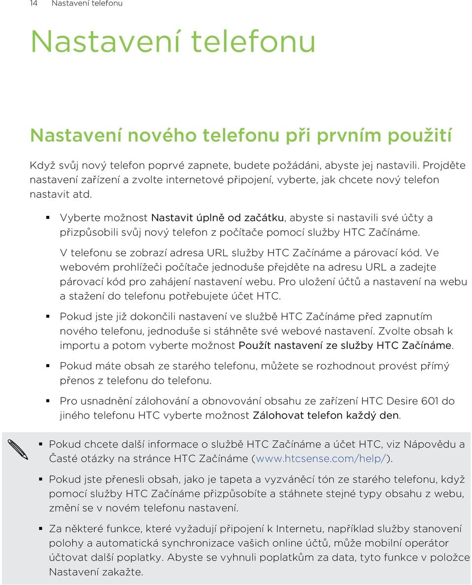 Vyberte možnost Nastavit úplně od začátku, abyste si nastavili své účty a přizpůsobili svůj nový telefon z počítače pomocí služby HTC Začínáme.