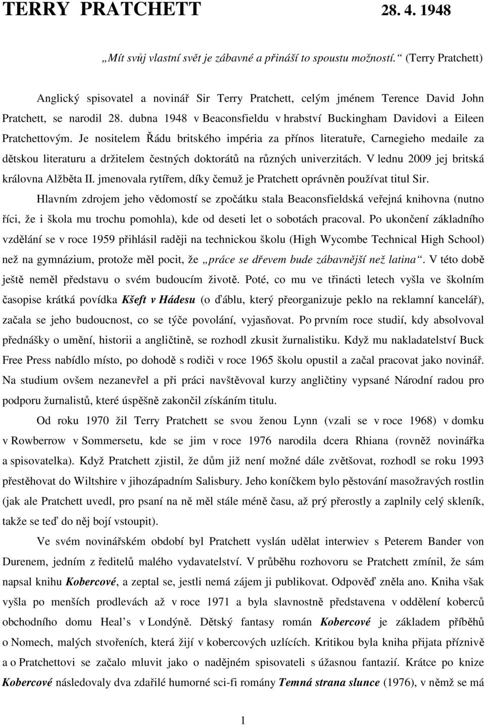 dubna 1948 v Beaconsfieldu v hrabství Buckingham Davidovi a Eileen Pratchettovým.