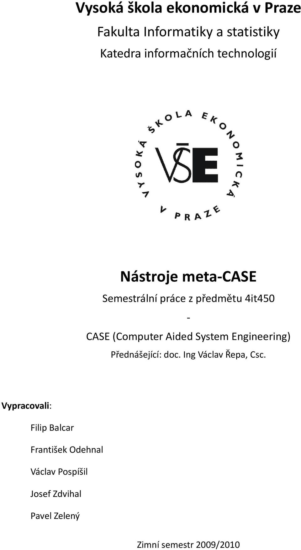 Aided System Engineering) Přednášející: doc. Ing Václav Řepa, Csc.