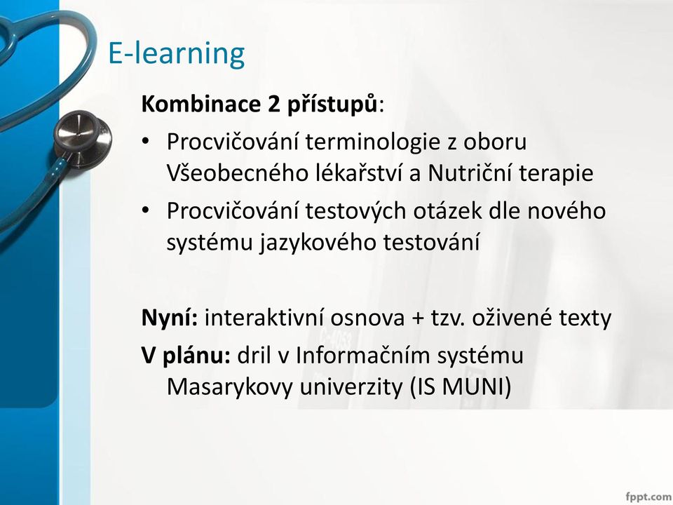 dle nového systému jazykového testování Nyní: interaktivní osnova + tzv.