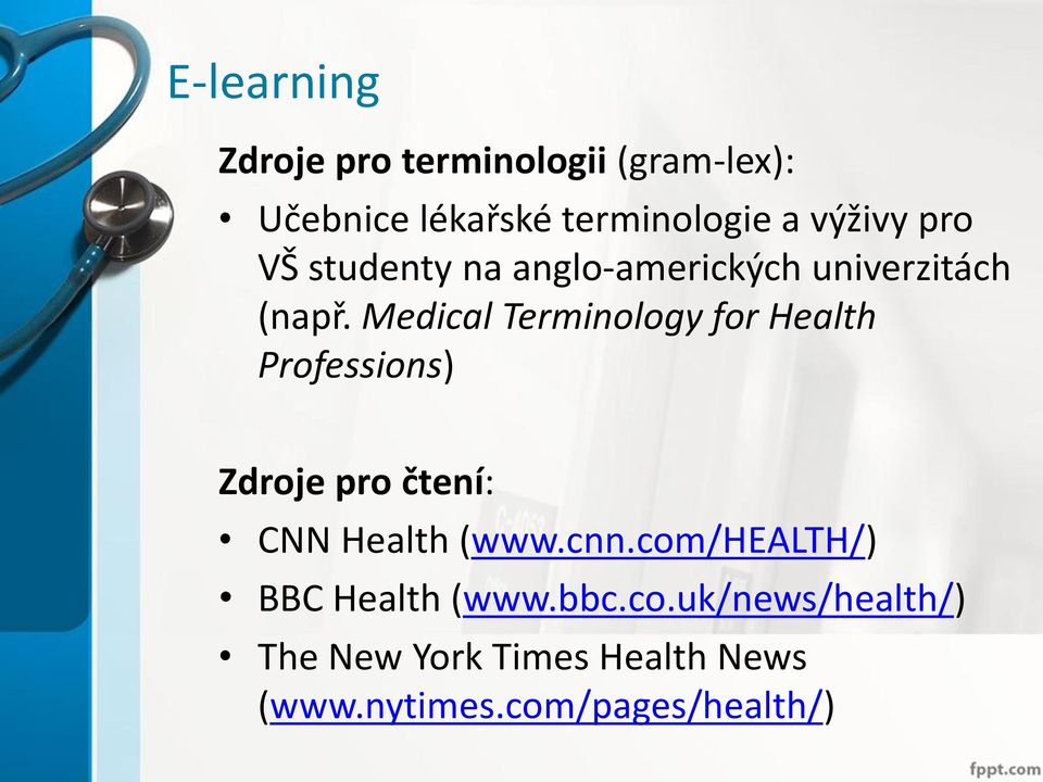 Medical Terminology for Health Professions) Zdroje pro čtení: CNN Health (www.cnn.