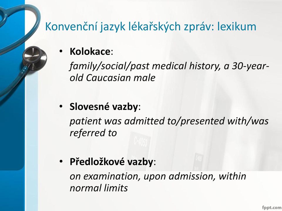 Slovesné vazby: patient was admitted to/presented with/was