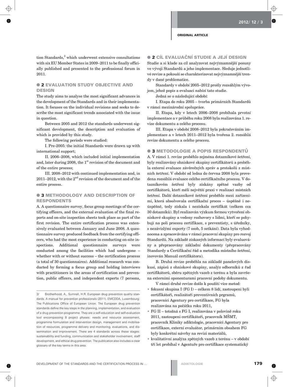 It focuses on the individual revisions and seeks to describe the most significant trends associated with the issue in question.