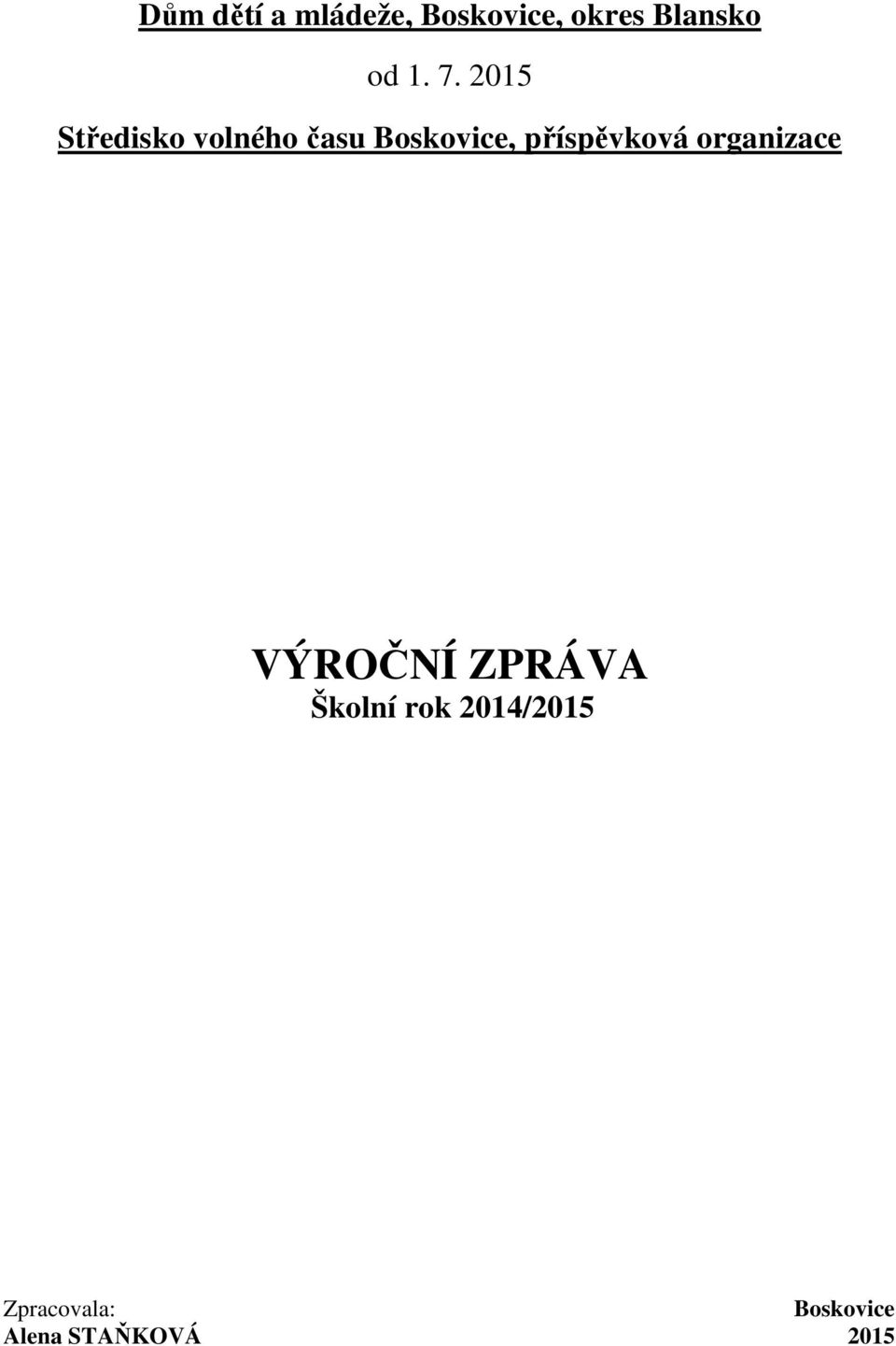 příspěvková organizace VÝROČNÍ ZPRÁVA Školní rok