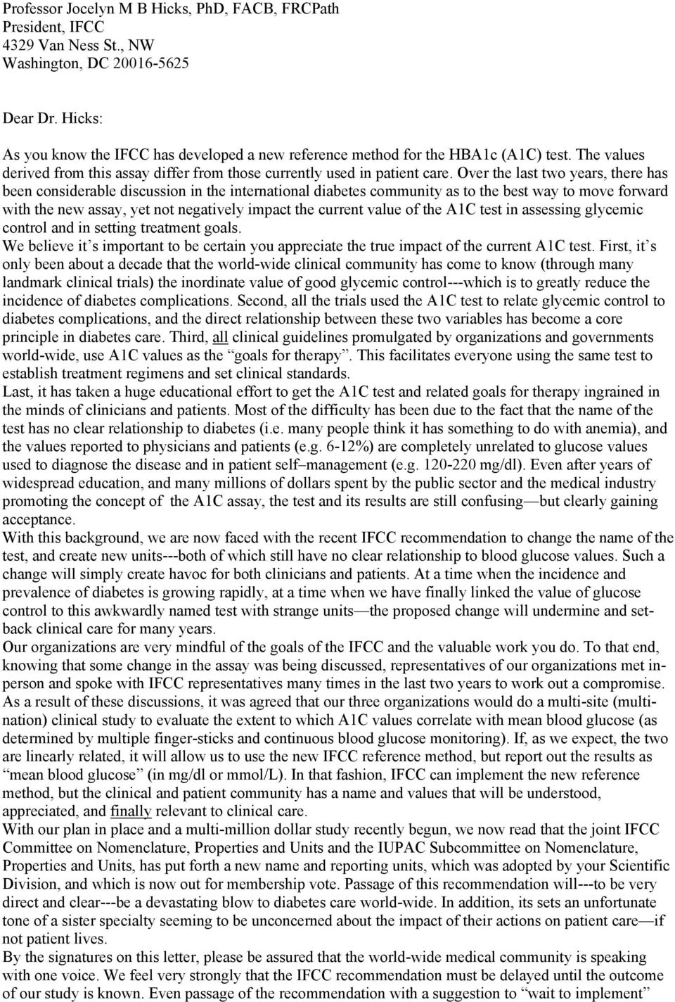 Over the last two years, there has been considerable discussion in the international diabetes community as to the best way to move forward with the new assay, yet not negatively impact the current