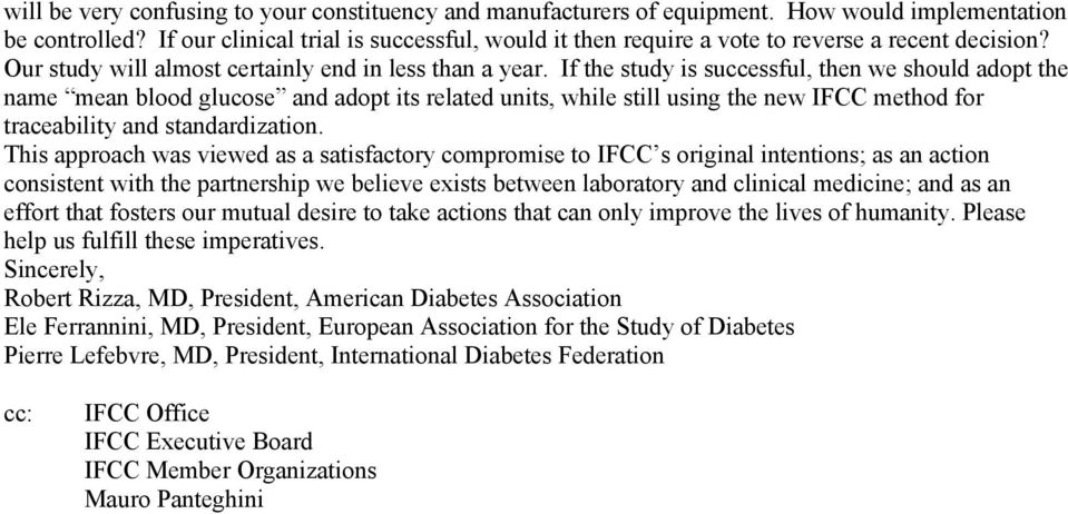 If the study is successful, then we should adopt the name mean blood glucose and adopt its related units, while still using the new IFCC method for traceability and standardization.