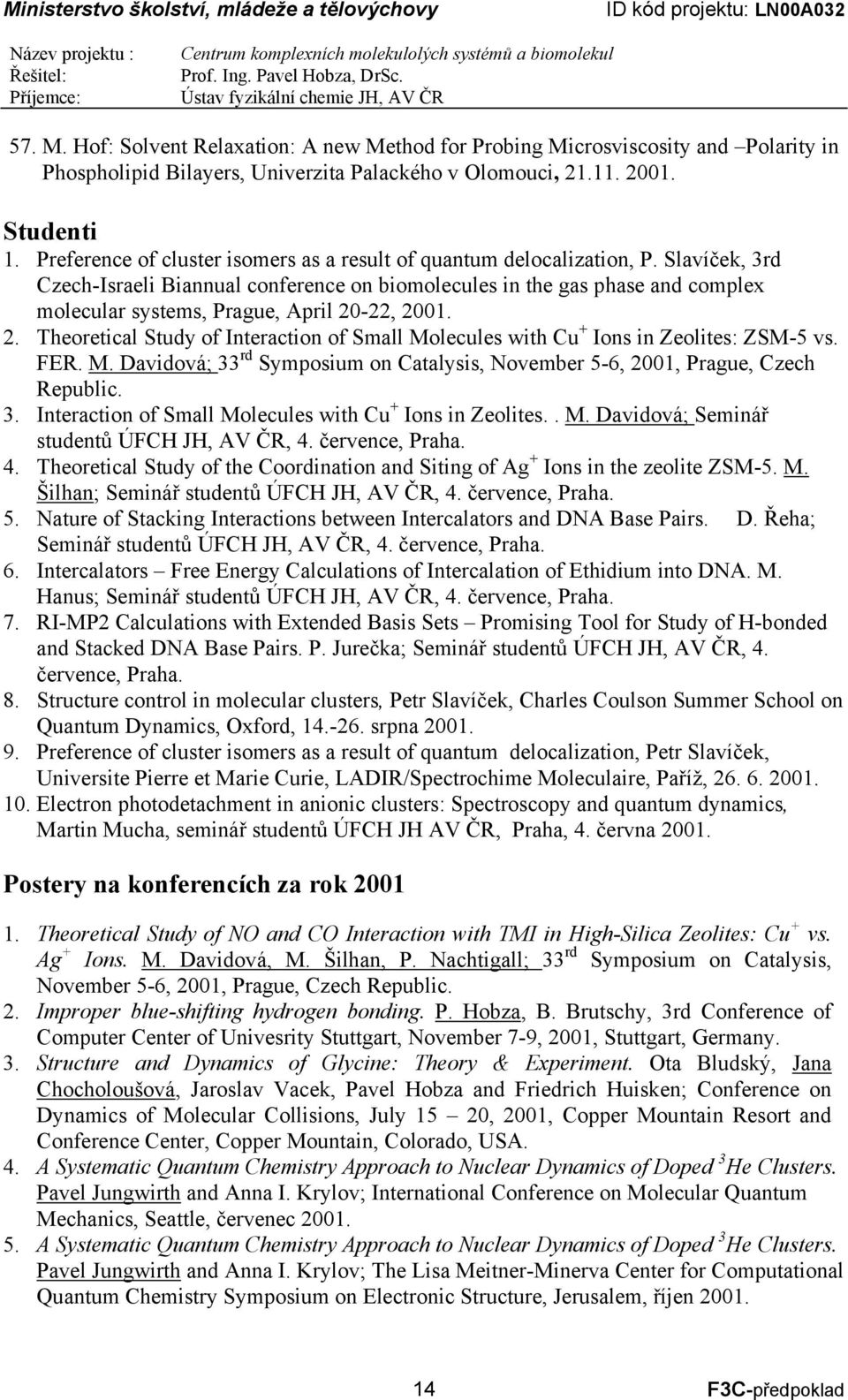 Slavíček, 3rd Czech-Israeli Biannual conference on biomolecules in the gas phase and complex molecular systems, Prague, April 20