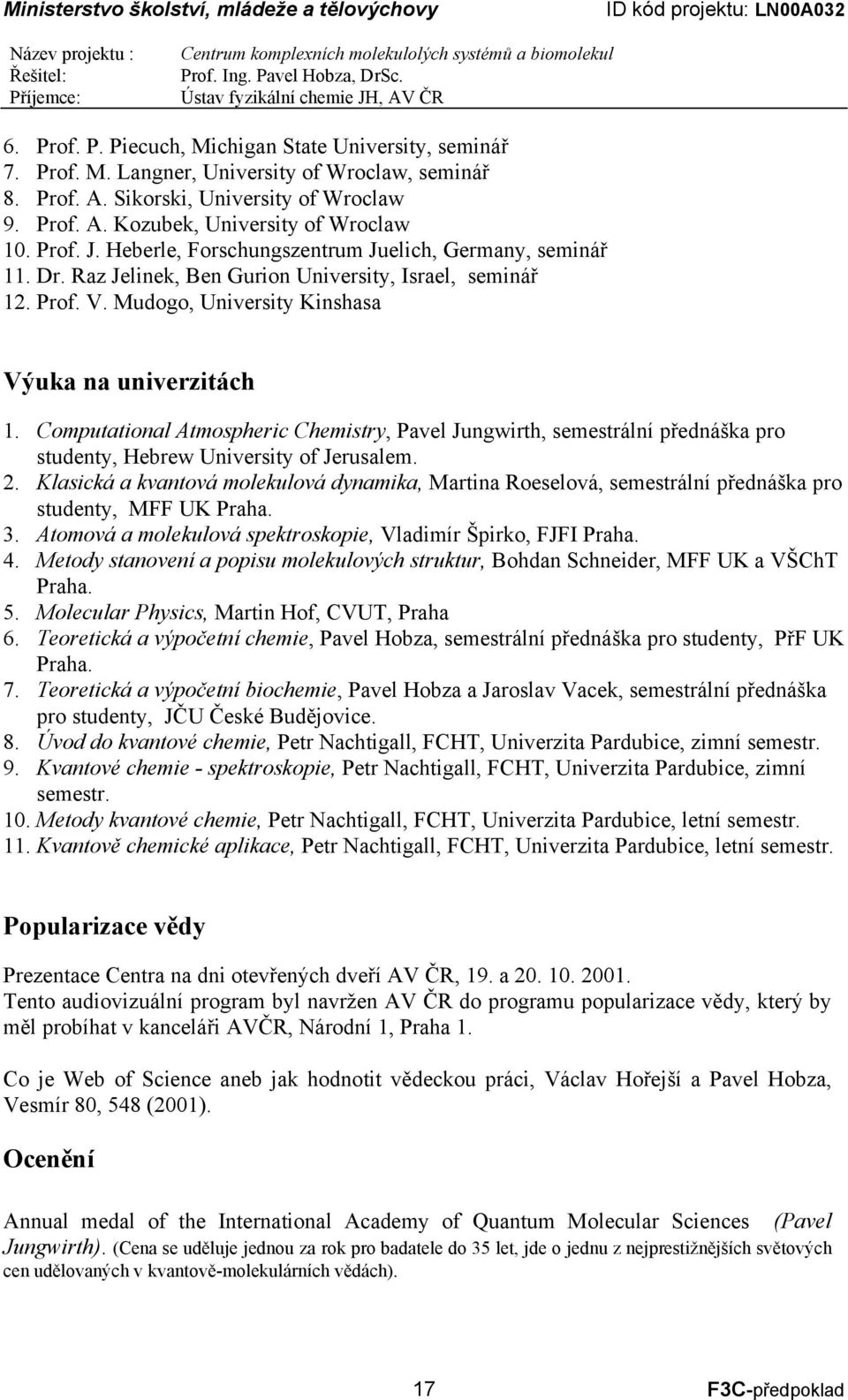 Computational Atmospheric Chemistry, Pavel Jungwirth, semestrální přednáška pro studenty, Hebrew University of Jerusalem. 2.