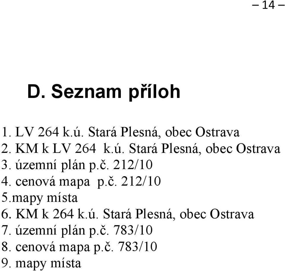 212/10 4. cenová mapa p.č. 212/10 5.mapy místa 6. KM k 264 k.ú.