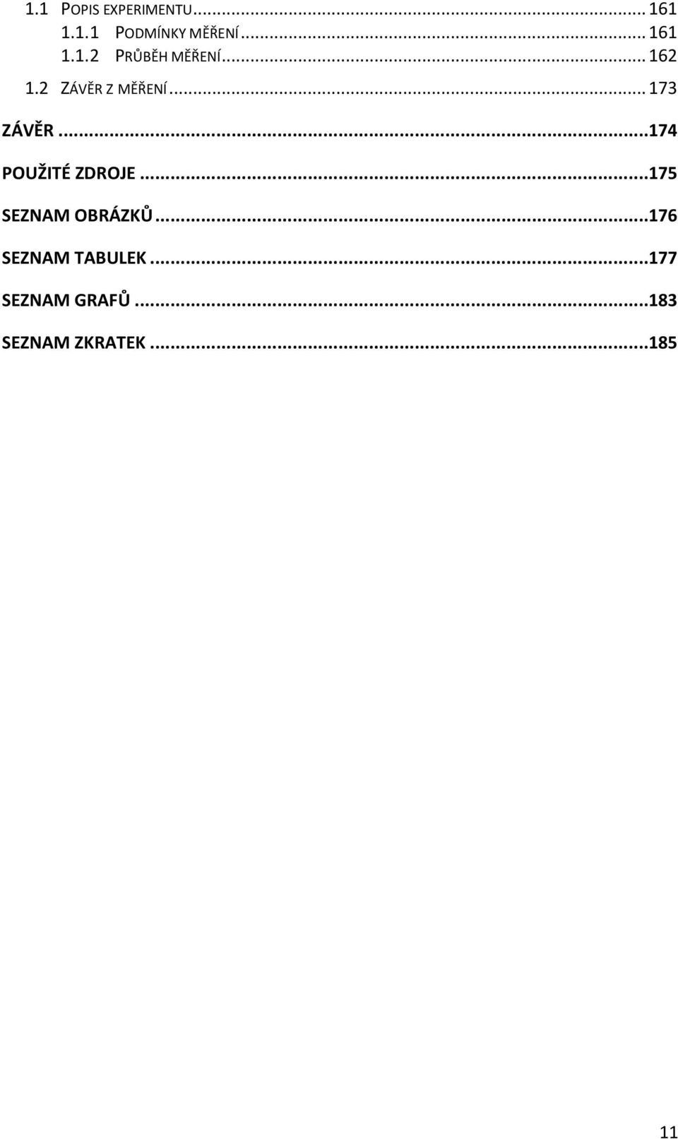 .. 173 ZÁVĚR...174 POUŽITÉ ZDROJE...175 SEZNAM OBRÁZKŮ.