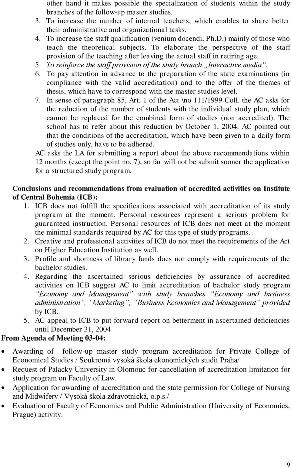 ) mainly of those who teach the theoretical subjects. To elaborate the perspective of the staff provision of the teaching after leaving the actual staff in retiring age. 5.