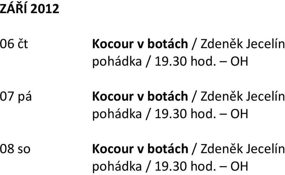 OH 07 pá Kocour v botách / Zdeněk Jecelín  OH 08